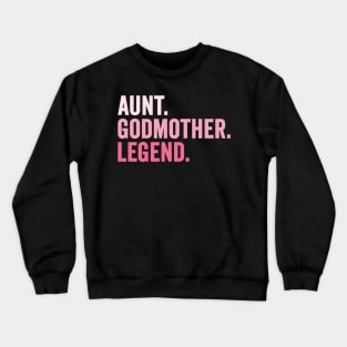 Aunt Godmother Legend Crewneck Sweatshirt